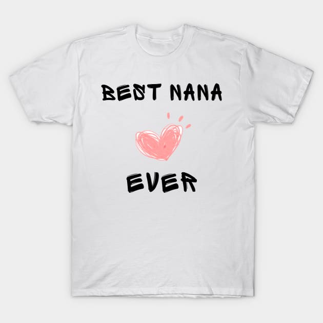 Best nana ever T-Shirt by IOANNISSKEVAS